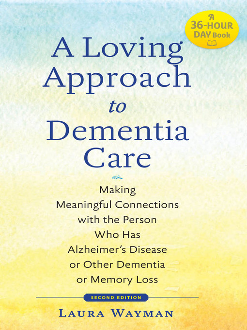 Title details for A Loving Approach to Dementia Care by Laura Wayman - Available